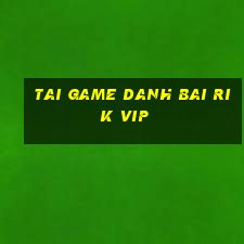 tai game danh bai rik vip