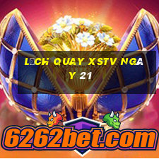 Lịch quay XSTV ngày 21