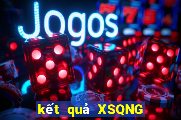 kết quả XSQNG ngày 29