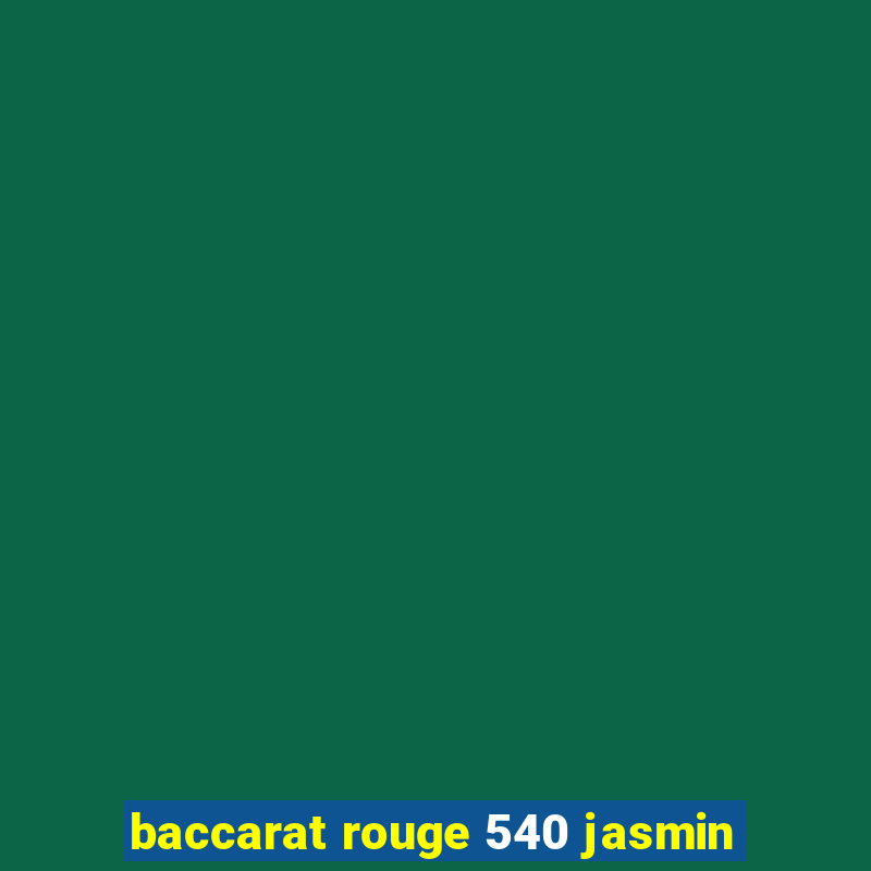 baccarat rouge 540 jasmin