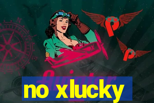 no xlucky