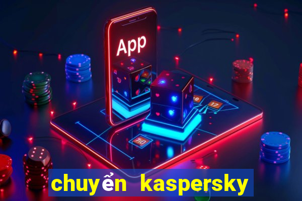 chuyển kaspersky sang tiếng việt