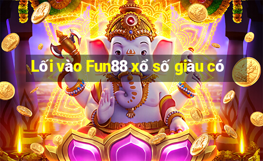 Lối vào Fun88 xổ số giàu có