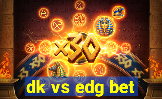 dk vs edg bet