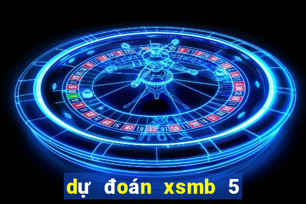 dự đoán xsmb 5 10 2021