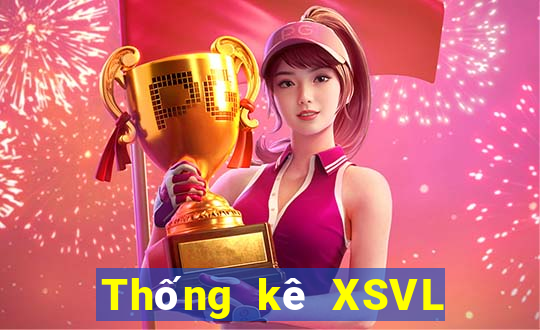 Thống kê XSVL Thứ 5