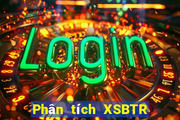 Phân tích XSBTR ngày 19