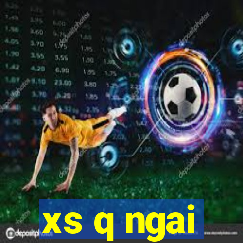 xs q ngai