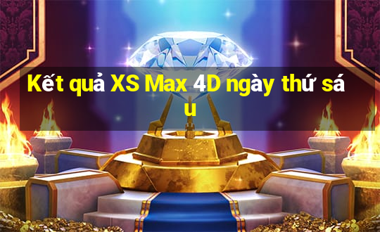 Kết quả XS Max 4D ngày thứ sáu