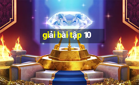 giải bài tập 10