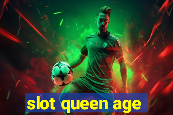 slot queen age