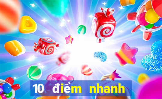 10 điểm nhanh 3app tải xuống