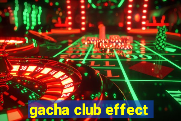 gacha club effect