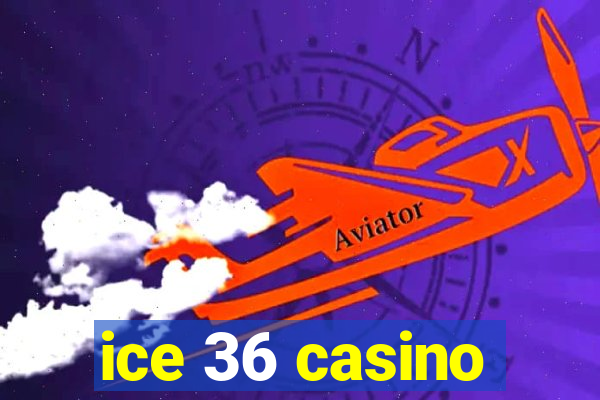 ice 36 casino