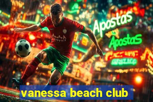 vanessa beach club