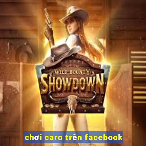 chơi caro trên facebook