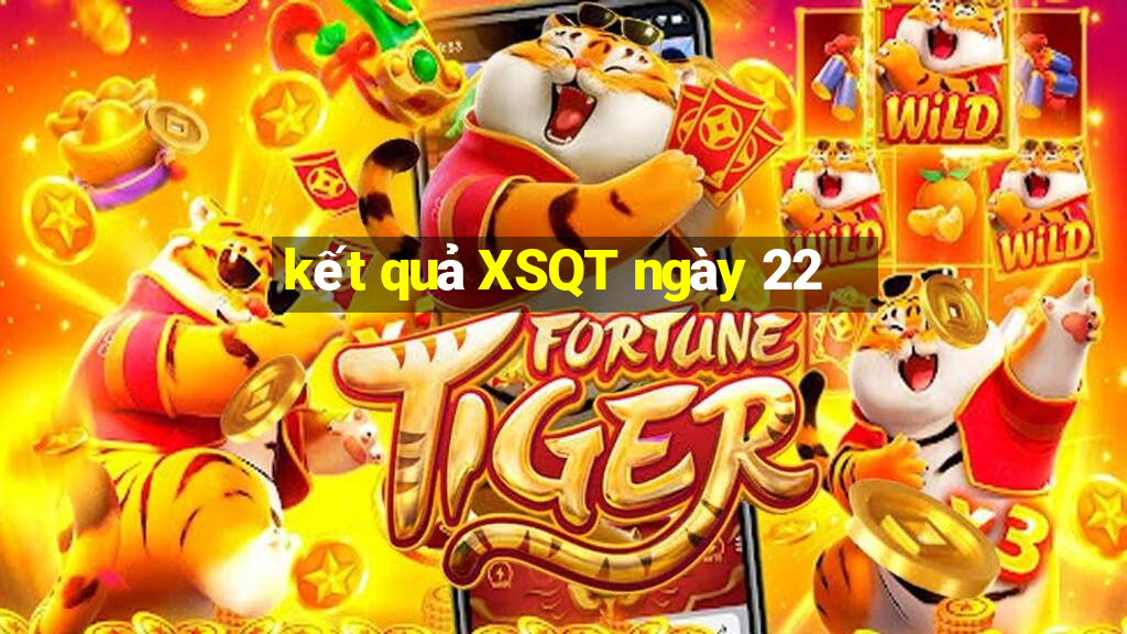 kết quả XSQT ngày 22