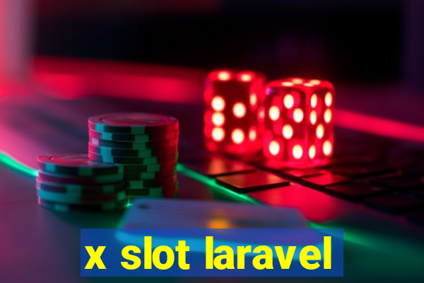 x slot laravel