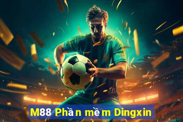 M88 Phần mềm Dingxin