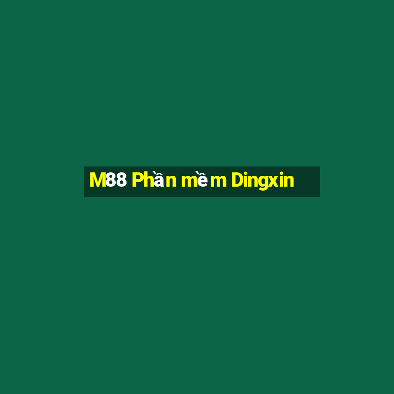 M88 Phần mềm Dingxin