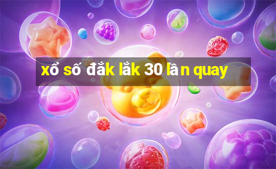 xổ số đắk lắk 30 lần quay