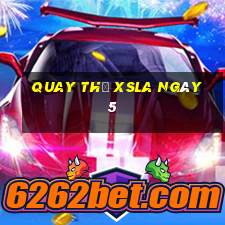 Quay thử XSLA ngày 5