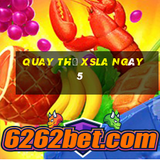 Quay thử XSLA ngày 5