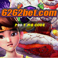 P99 Tặng Code