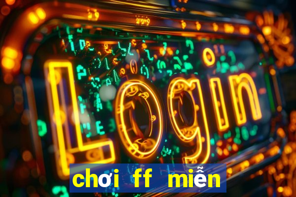 chơi ff miễn phí trên google