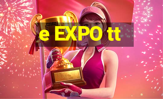 e EXPO tt