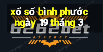 xổ số bình phước ngày 19 tháng 3