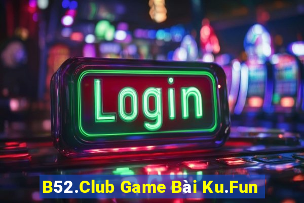 B52.Club Game Bài Ku.Fun