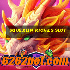 squealin riches slot