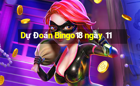 Dự Đoán Bingo18 ngày 11