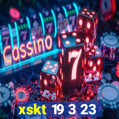 xskt 19 3 23