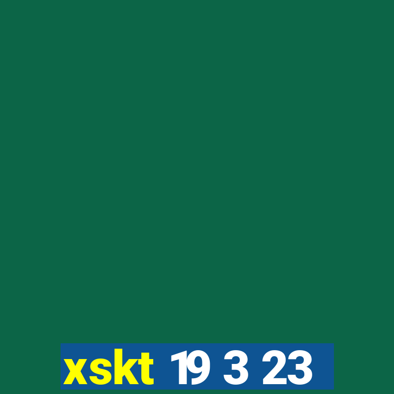 xskt 19 3 23