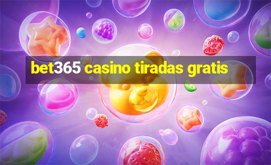 bet365 casino tiradas gratis