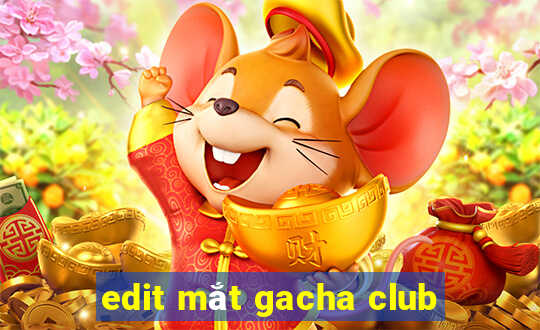 edit mắt gacha club