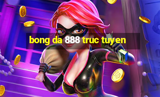 bong da 888 truc tuyen