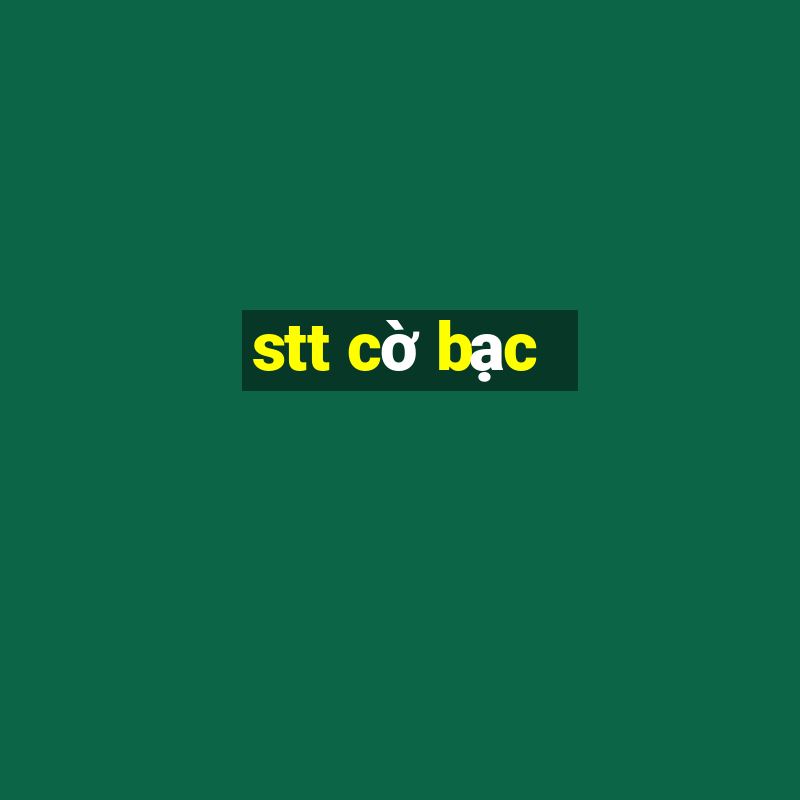 stt cờ bạc