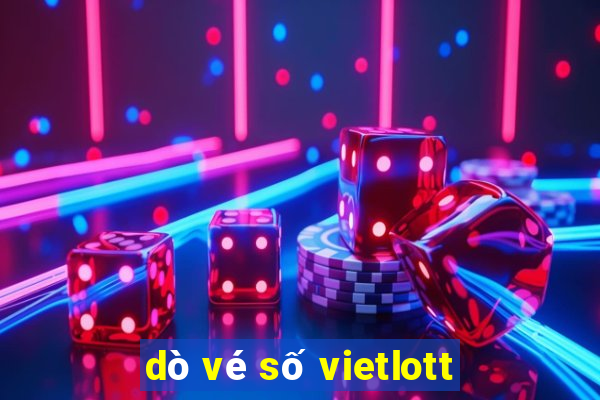 dò vé số vietlott