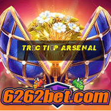 trực tiếp arsenal