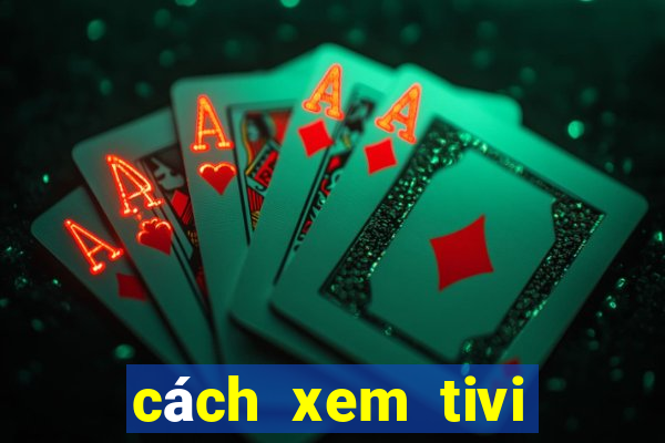 cách xem tivi bằng vlc