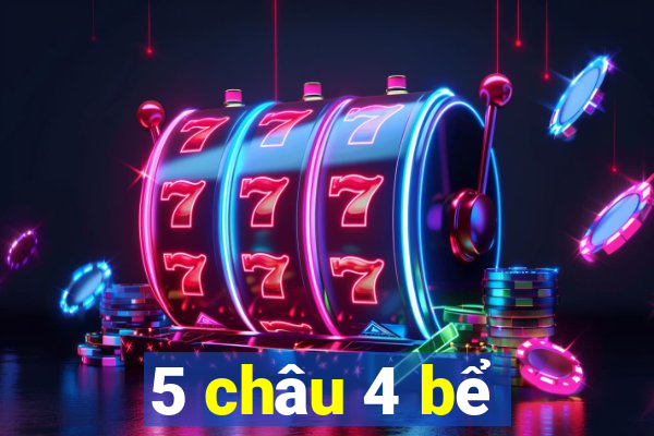 5 châu 4 bể