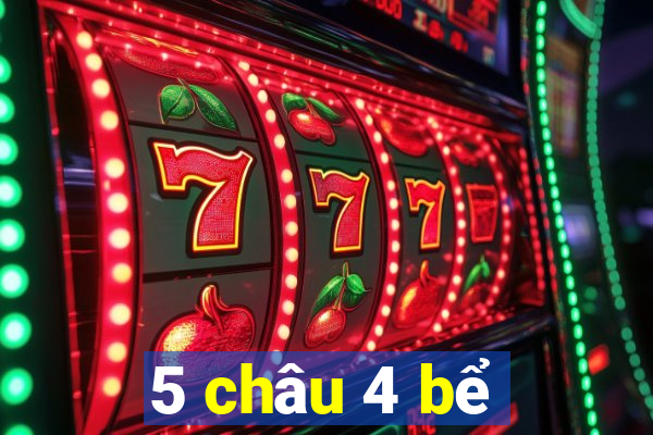 5 châu 4 bể