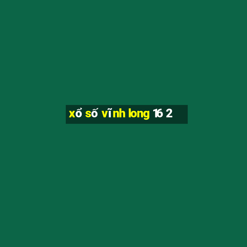 xo so vinh long 16 2