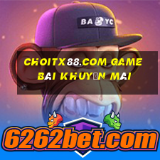 Choitx88.Com Game Bài Khuyến Mãi