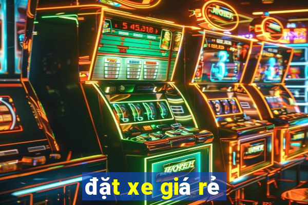 đặt xe giá rẻ