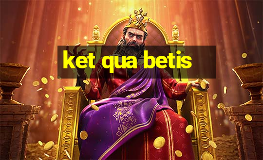 ket qua betis