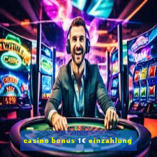 casino bonus 1€ einzahlung